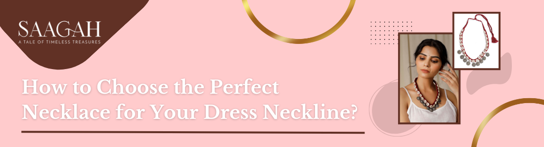 How to Choose the Perfect Necklace for Your Dress Neckline?
