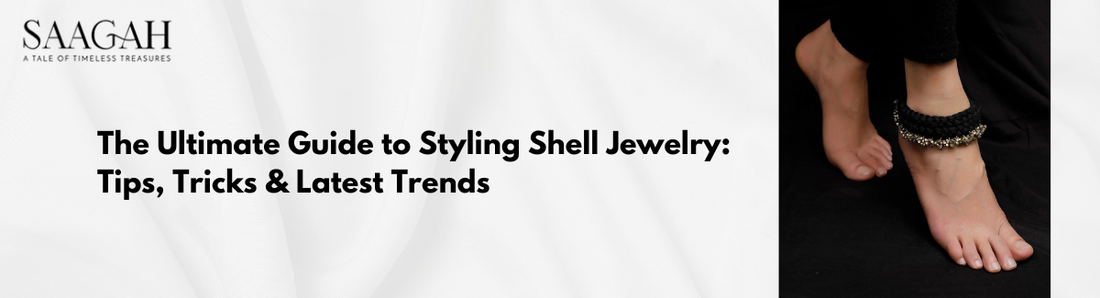 The Ultimate Guide to Styling Shell Jewelry: Tips, Tricks & Latest Trends